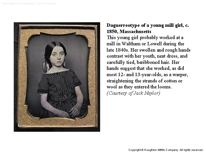 Daguerreotype of a young mill girl, c. 1850, Massachusetts This young girl probably worked