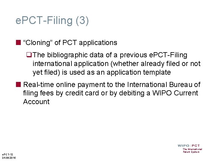 e. PCT-Filing (3) ■ “Cloning” of PCT applications q. The bibliographic data of a