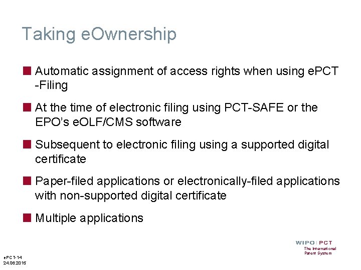 Taking e. Ownership ■ Automatic assignment of access rights when using e. PCT -Filing