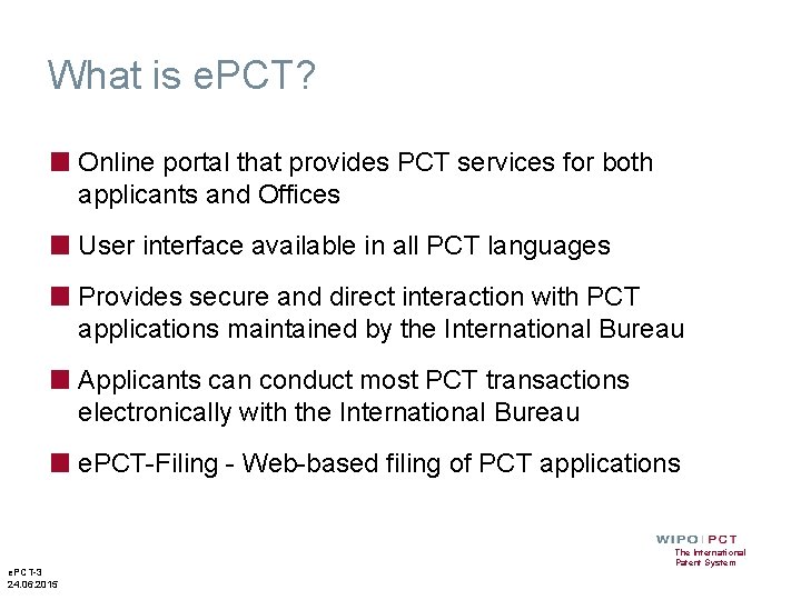 What is e. PCT? ■ Online portal that provides PCT services for both applicants