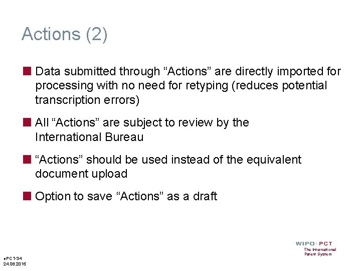 Actions (2) ■ Data submitted through “Actions” are directly imported for processing with no