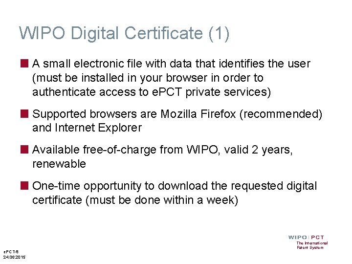 WIPO Digital Certificate (1) ■ A small electronic file with data that identifies the