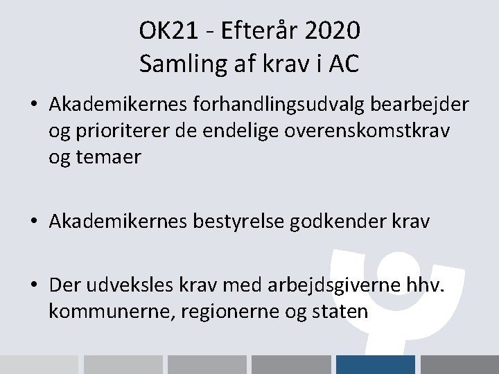 OK 21 - Efterår 2020 Samling af krav i AC • Akademikernes forhandlingsudvalg bearbejder