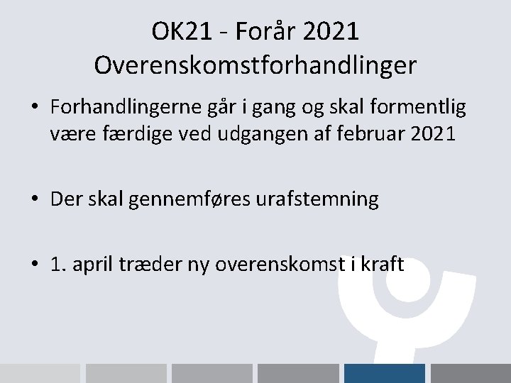 OK 21 - Forår 2021 Overenskomstforhandlinger • Forhandlingerne går i gang og skal formentlig