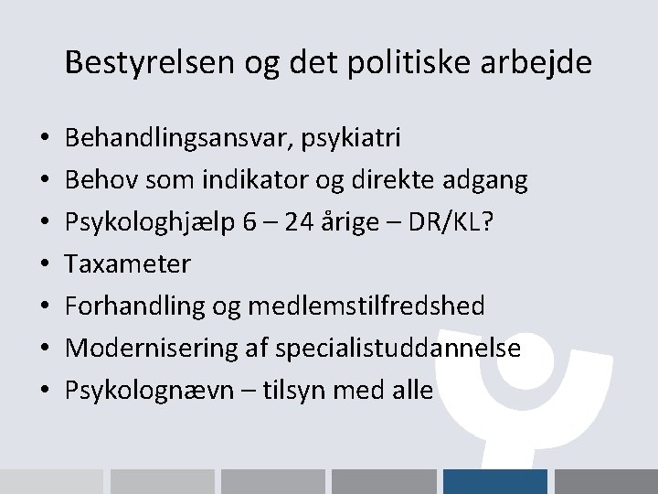 Bestyrelsen og det politiske arbejde • • Behandlingsansvar, psykiatri Behov som indikator og direkte