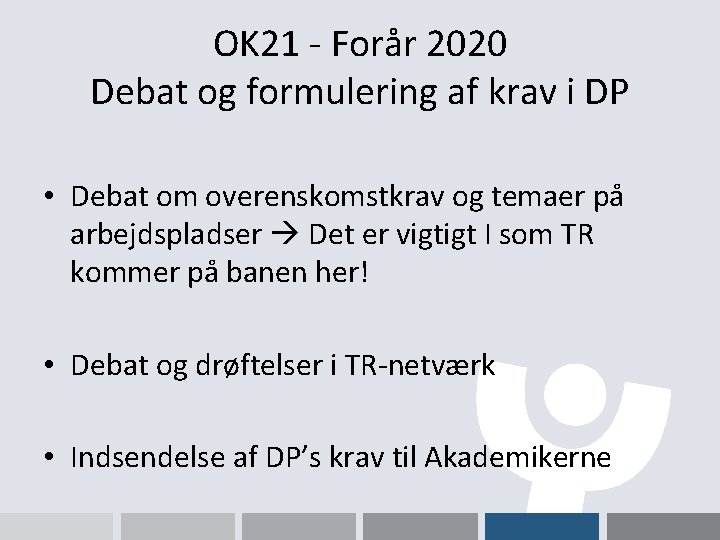 OK 21 - Forår 2020 Debat og formulering af krav i DP • Debat