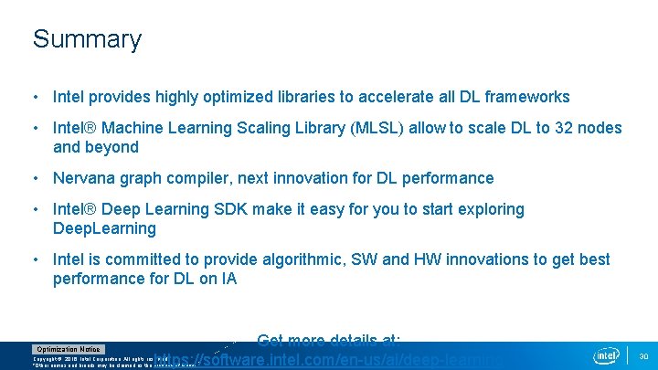 Summary • Intel provides highly optimized libraries to accelerate all DL frameworks • Intel®