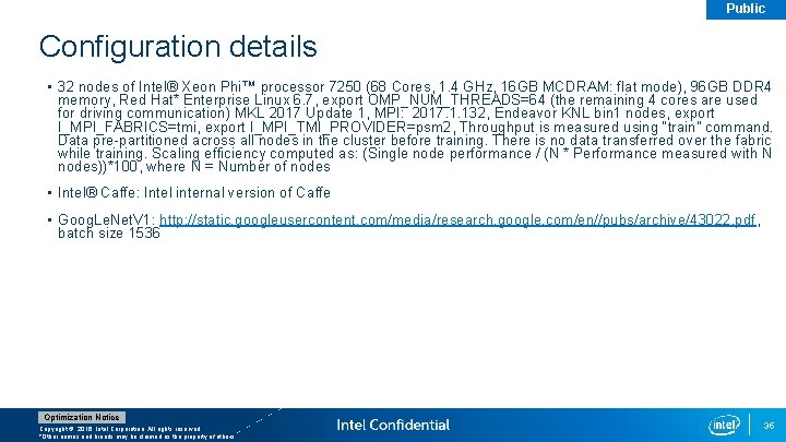Public Configuration details • 32 nodes of Intel® Xeon Phi™ processor 7250 (68 Cores,