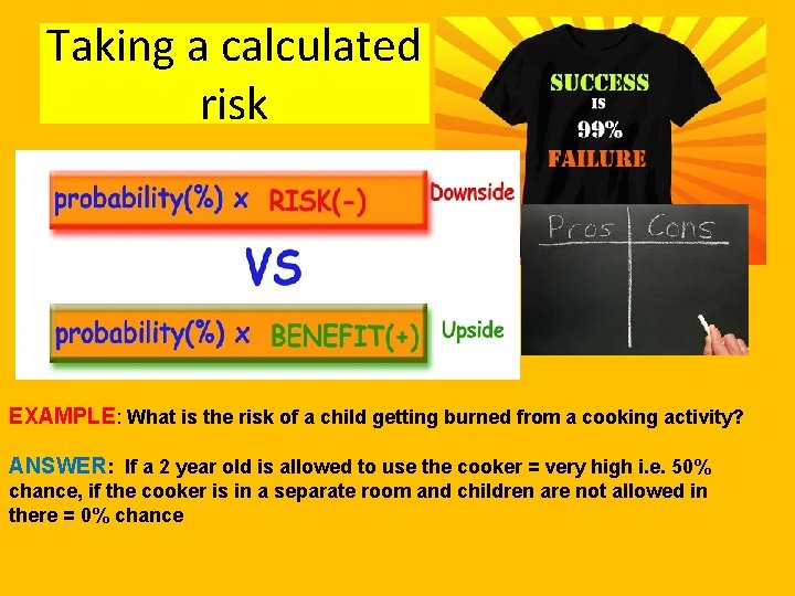 Taking a calculated risk EXAMPLE: What is the risk of a child getting burned