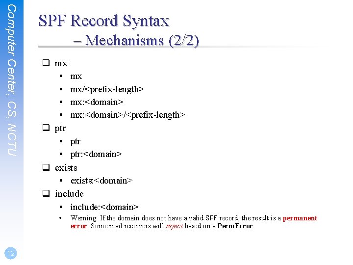 Computer Center, CS, NCTU SPF Record Syntax – Mechanisms (2/2) q mx • mx/<prefix-length>