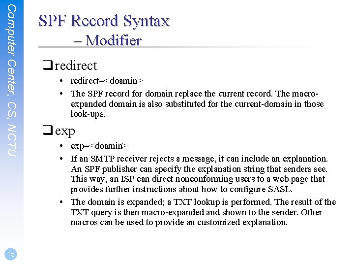 Computer Center, CS, NCTU 15 SPF Record Syntax – Modifier q redirect • redirect=<doamin>