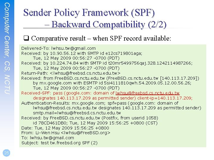 Computer Center, CS, NCTU 25 Sender Policy Framework (SPF) – Backward Compatibility (2/2) q