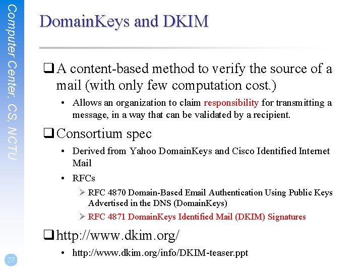 Computer Center, CS, NCTU Domain. Keys and DKIM q A content-based method to verify