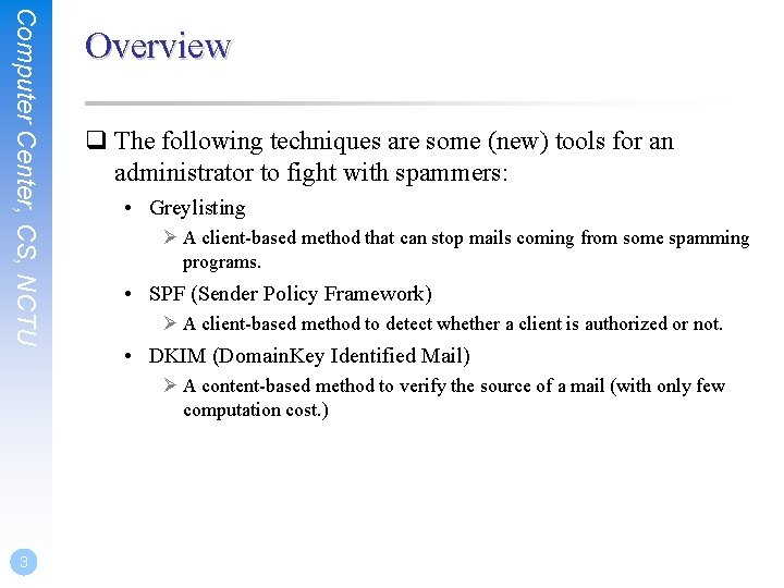 Computer Center, CS, NCTU Overview q The following techniques are some (new) tools for