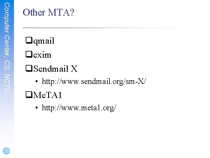 Computer Center, CS, NCTU Other MTA? qqmail qexim q. Sendmail X • http: //www.