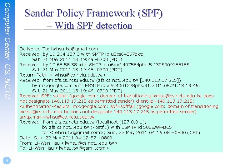 Computer Center, CS, NCTU 9 Sender Policy Framework (SPF) – With SPF detection Delivered-To: