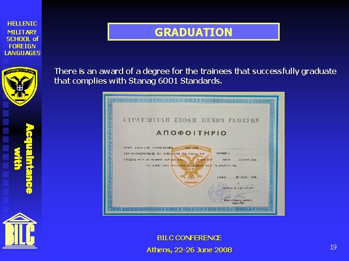 HELLENIC MILITARY SCHOOL of FOREIGN LANGUAGES GRADUATION There is an award of a degree