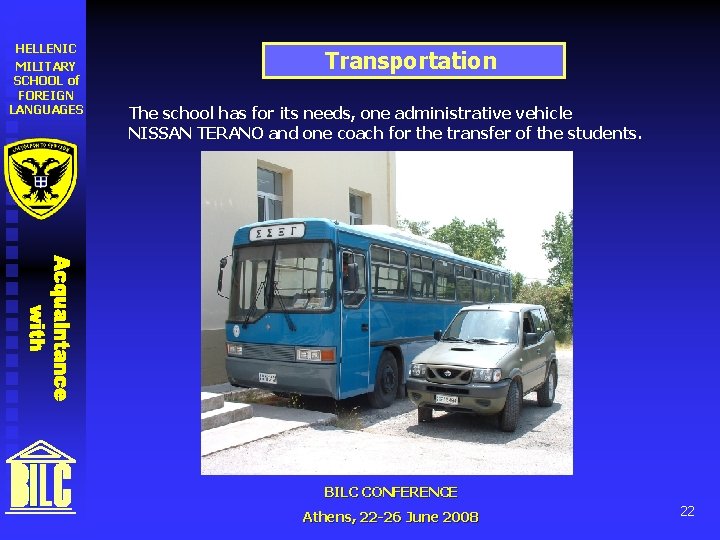 HELLENIC MILITARY SCHOOL of FOREIGN LANGUAGES Transportation The school has for its needs, one