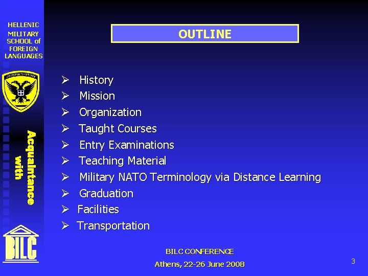 HELLENIC MILITARY SCHOOL of FOREIGN LANGUAGES OUTLINE Ø Ø Ø Ø Ø History Mission