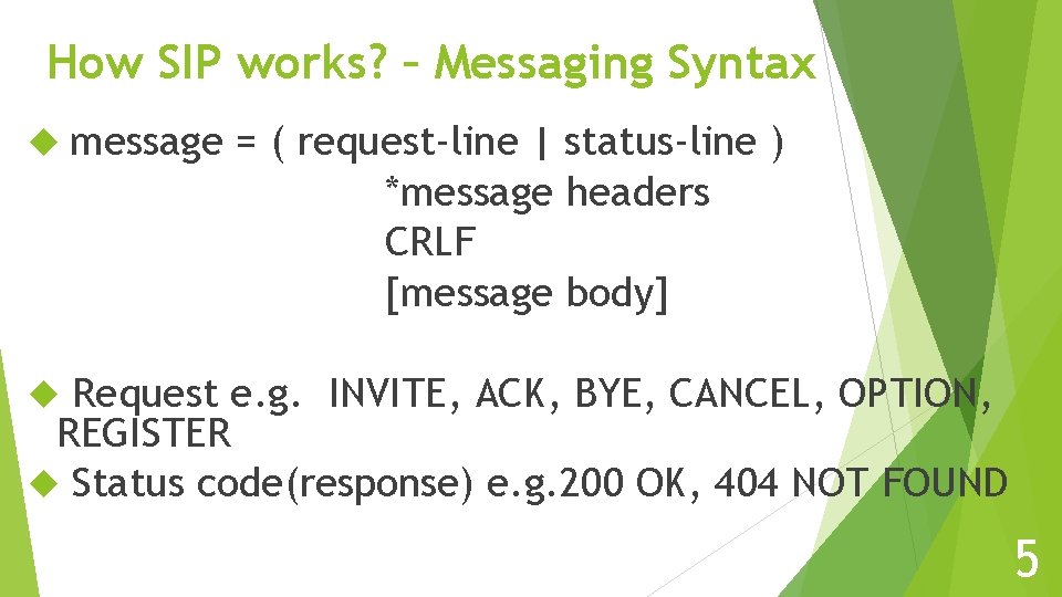 How SIP works? – Messaging Syntax message = ( request-line | status-line ) *message