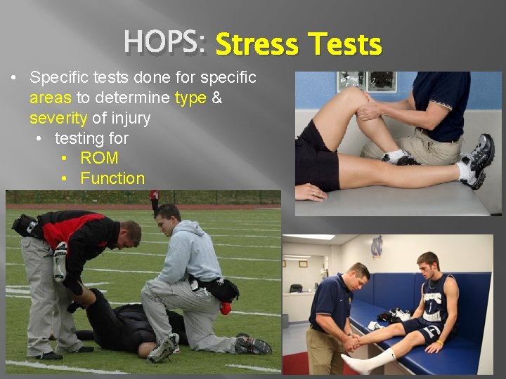 HOPS: Stress Tests • Specific tests done for specific areas to determine type &