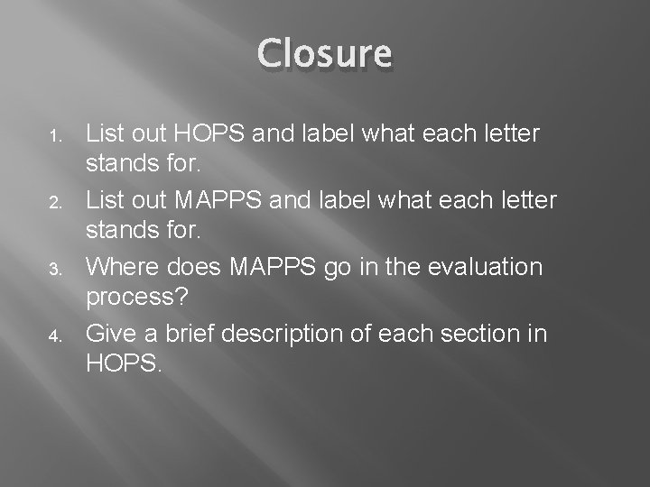 Closure 1. 2. 3. 4. List out HOPS and label what each letter stands