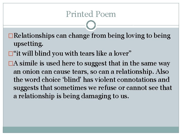 Printed Poem �Relationships can change from being loving to being upsetting. �“it will blind