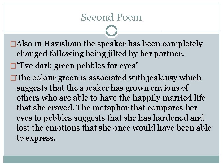 Second Poem �Also in Havisham the speaker has been completely changed following being jilted