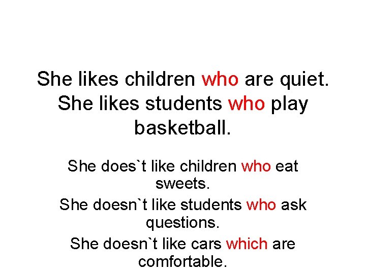 She likes children who are quiet. She likes students who play basketball. She does`t