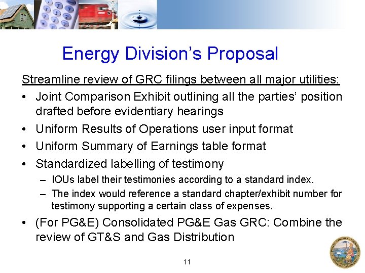 Energy Division’s Proposal Streamline review of GRC filings between all major utilities: • Joint