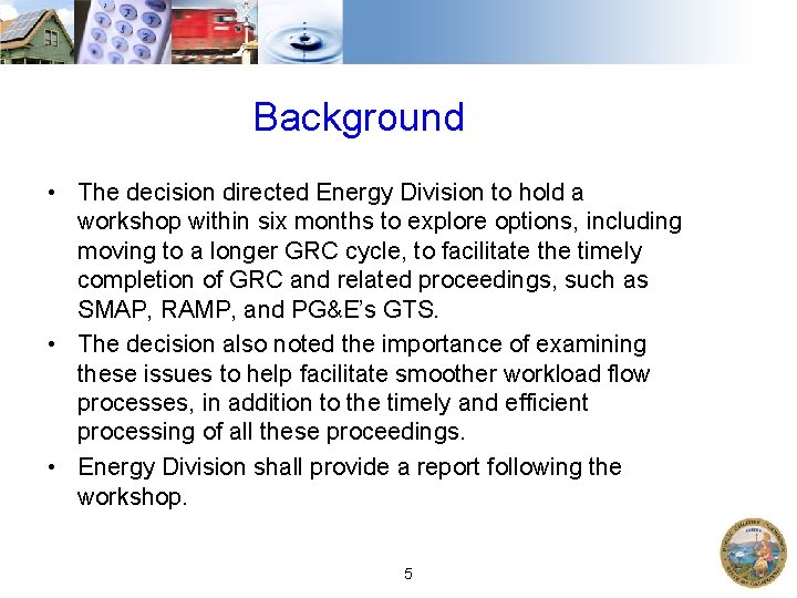 Background • The decision directed Energy Division to hold a workshop within six months