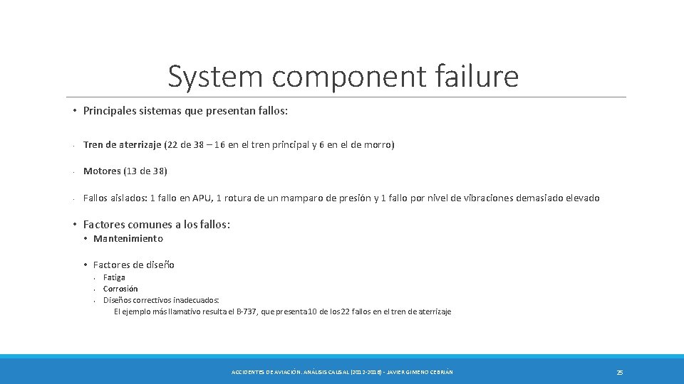 System component failure • Principales sistemas que presentan fallos: • Tren de aterrizaje (22