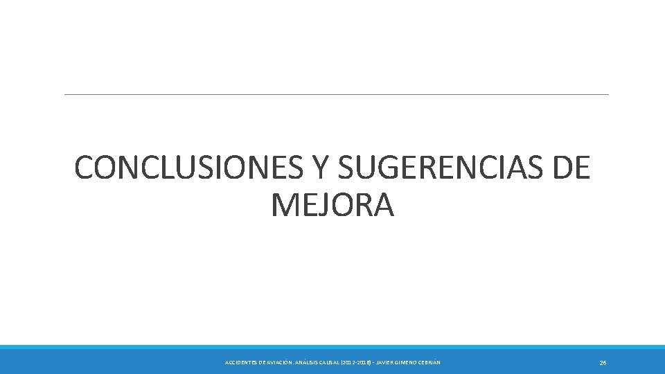 CONCLUSIONES Y SUGERENCIAS DE MEJORA ACCIDENTES DE AVIACIÓN. ANÁLISIS CAUSAL (2012 -2016) - JAVIER