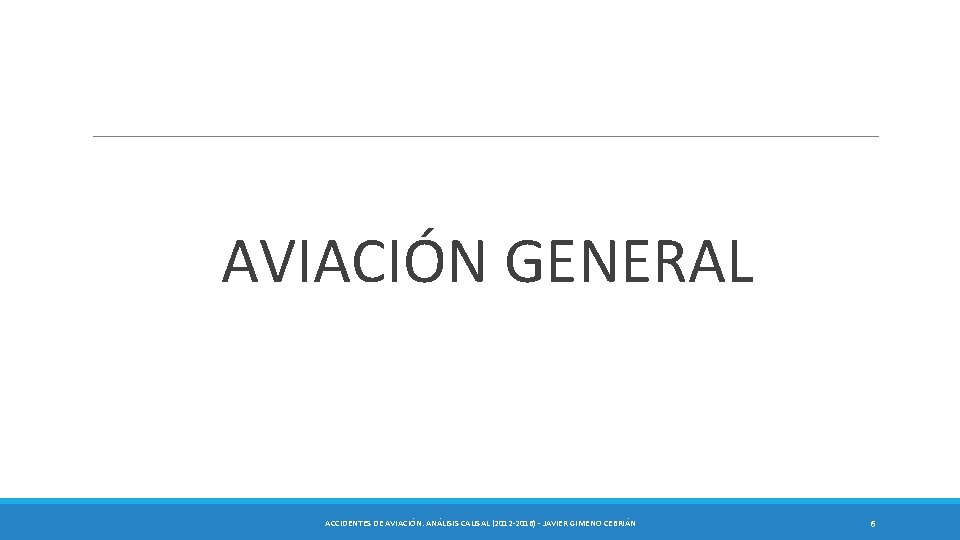  AVIACIÓN GENERAL ACCIDENTES DE AVIACIÓN. ANÁLISIS CAUSAL (2012 -2016) - JAVIER GIMENO CEBRIÁN