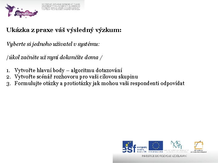 Ukázka z praxe váš výsledný výzkum: Vyberte si jednoho uživatel v systému: /úkol začněte