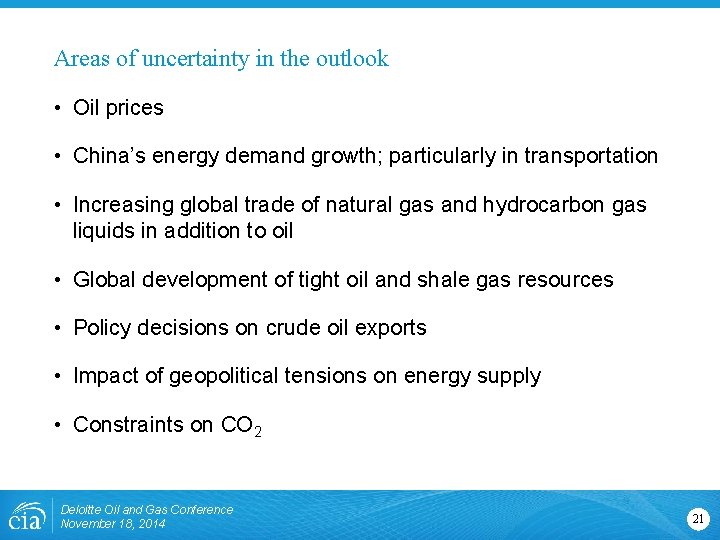 Areas of uncertainty in the outlook • Oil prices • China’s energy demand growth;