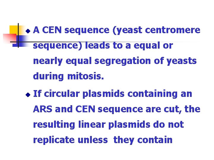 u A CEN sequence (yeast centromere sequence) leads to a equal or nearly equal