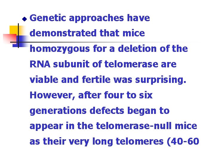 u Genetic approaches have demonstrated that mice homozygous for a deletion of the RNA