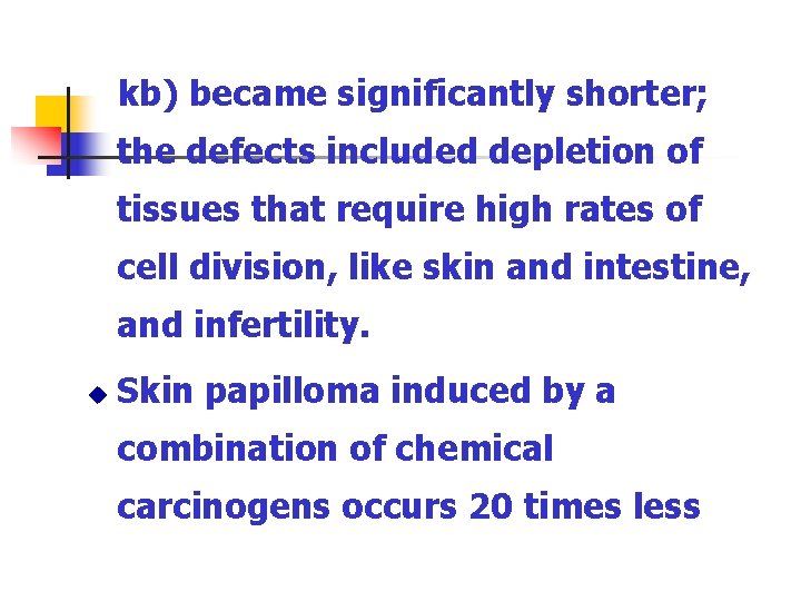 kb) became significantly shorter; the defects included depletion of tissues that require high rates