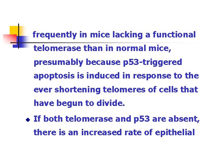 frequently in mice lacking a functional telomerase than in normal mice, presumably because p