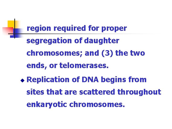 region required for proper segregation of daughter chromosomes; and (3) the two ends, or