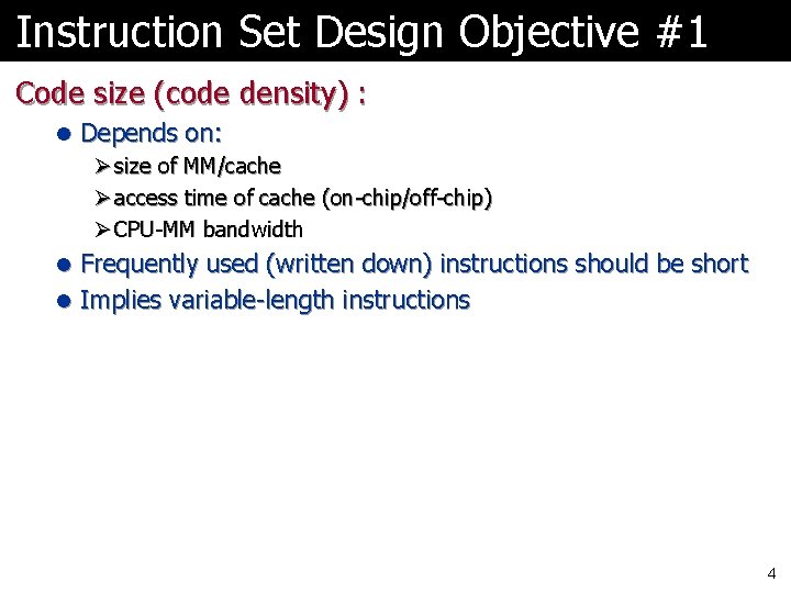 Instruction Set Design Objective #1 Code size (code density) : l Depends on: Ø