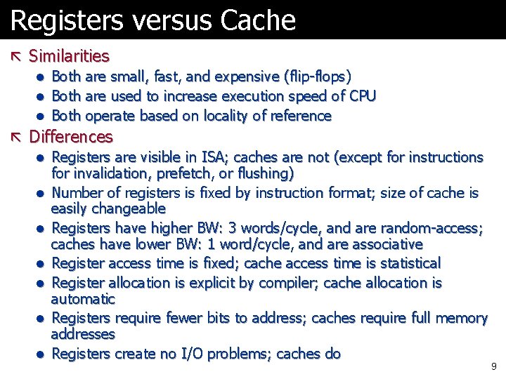 Registers versus Cache ã Similarities l Both are small, fast, and expensive (flip-flops) l