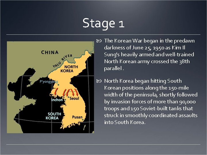 Stage 1 The Korean War began in the predawn darkness of June 25, 1950