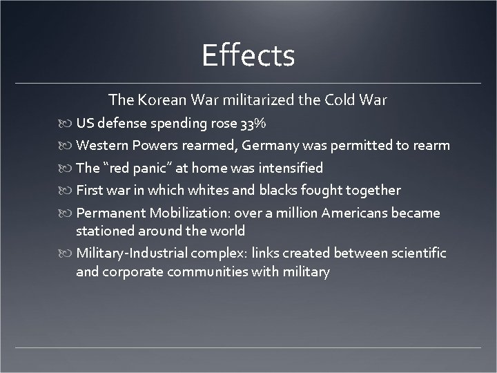 Effects The Korean War militarized the Cold War US defense spending rose 33% Western