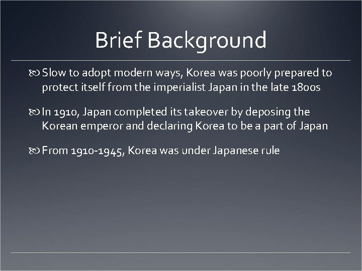 Brief Background Slow to adopt modern ways, Korea was poorly prepared to protect itself