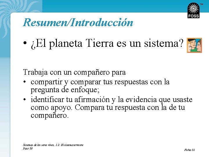 TM Resumen/Introducción • ¿El planeta Tierra es un sistema? Trabaja con un compañero para