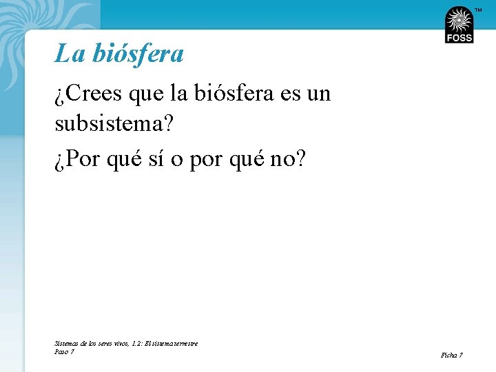 TM La biósfera ¿Crees que la biósfera es un subsistema? ¿Por qué sí o