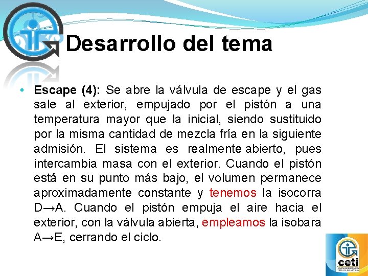 Desarrollo del tema • Escape (4): Se abre la válvula de escape y el