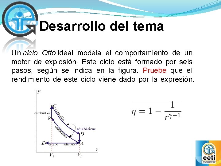 Desarrollo del tema Un ciclo Otto ideal modela el comportamiento de un motor de